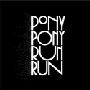 Pony Pony Run Run - Hey You