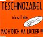 Teschnozabel - Mach Dich Ma' Locker!!!