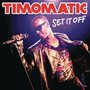 Timomatic - Set It Off