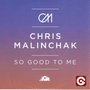 Chris Malinchak - So Good to Me
