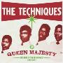 The Techniques - Queen Majesty
