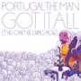 Portugal. The Man - Got It All (This Can't Be Living Now)